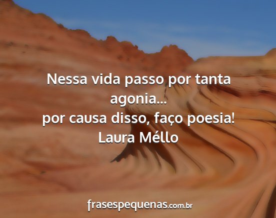 Laura Méllo - Nessa vida passo por tanta agonia... por causa...
