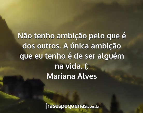 Mariana Alves - Não tenho ambição pelo que é dos outros. A...