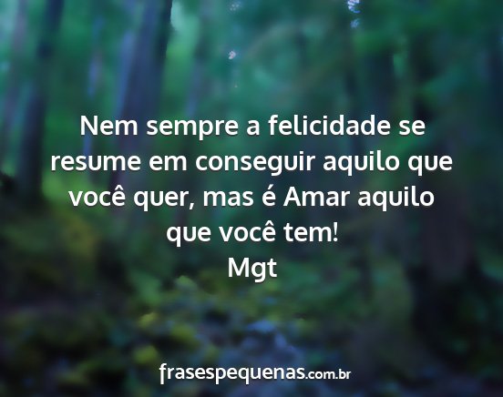 Mgt - Nem sempre a felicidade se resume em conseguir...