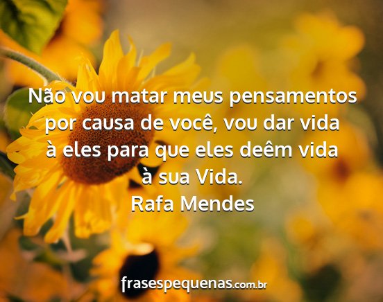 Rafa Mendes - Não vou matar meus pensamentos por causa de...