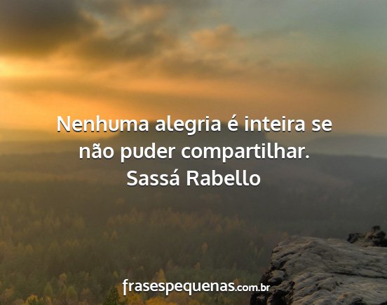 Sassá Rabello - Nenhuma alegria é inteira se não puder...