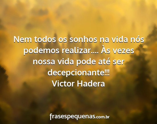 Victor Hadera - Nem todos os sonhos na vida nós podemos...