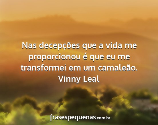 Vinny Leal - Nas decepções que a vida me proporcionou é que...