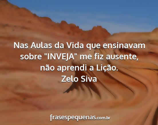 Zelo Siva - Nas Aulas da Vida que ensinavam sobre INVEJA me...