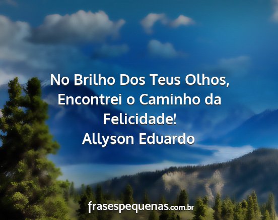 Allyson Eduardo - No Brilho Dos Teus Olhos, Encontrei o Caminho da...