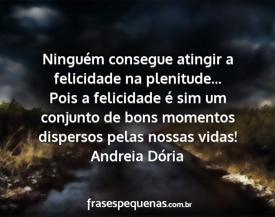 Andreia Dória - Ninguém consegue atingir a felicidade na...