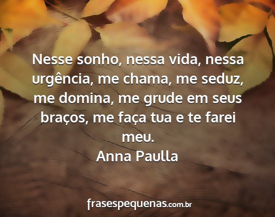 Anna Paulla - Nesse sonho, nessa vida, nessa urgência, me...
