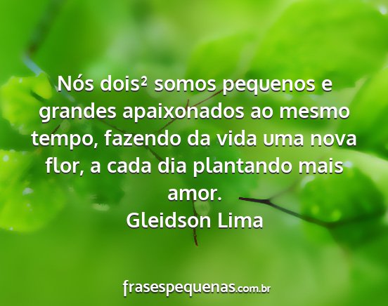 Gleidson Lima - Nós dois² somos pequenos e grandes apaixonados...