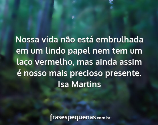 Isa Martins - Nossa vida não está embrulhada em um lindo...