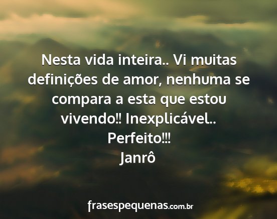 Janrô - Nesta vida inteira.. Vi muitas definições de...