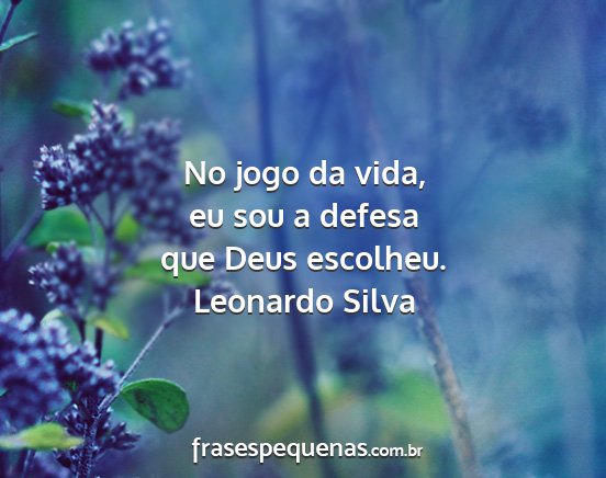 Leonardo Silva - No jogo da vida, eu sou a defesa que Deus...
