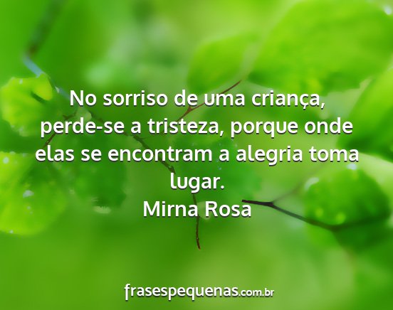 Mirna Rosa - No sorriso de uma criança, perde-se a tristeza,...