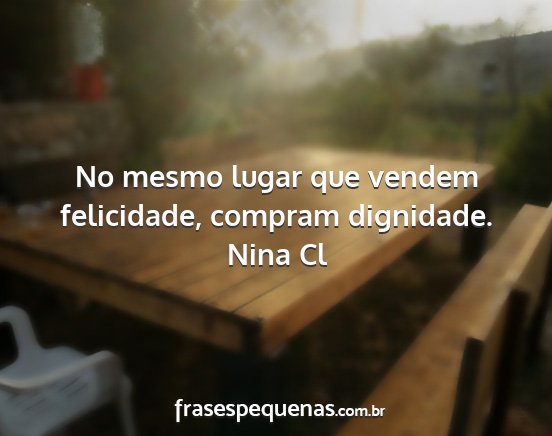 Nina Cl - No mesmo lugar que vendem felicidade, compram...