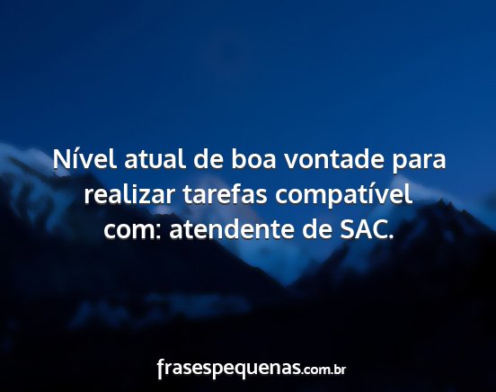 Nível atual de boa vontade para realizar tarefas...