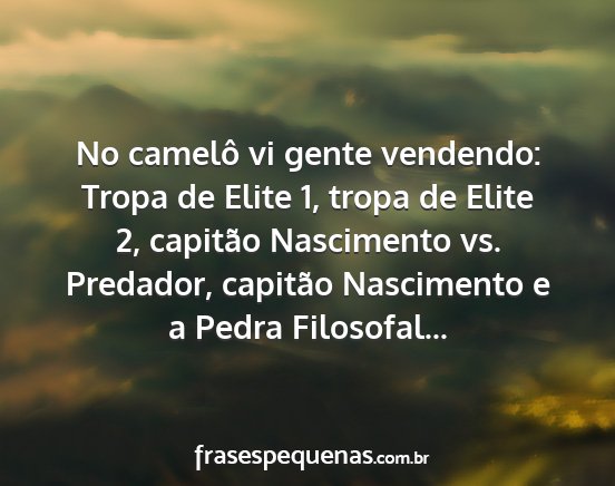 No camelô vi gente vendendo: Tropa de Elite 1,...