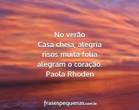 Paola Rhoden - No verão Casa cheia, alegria risos muita folia...