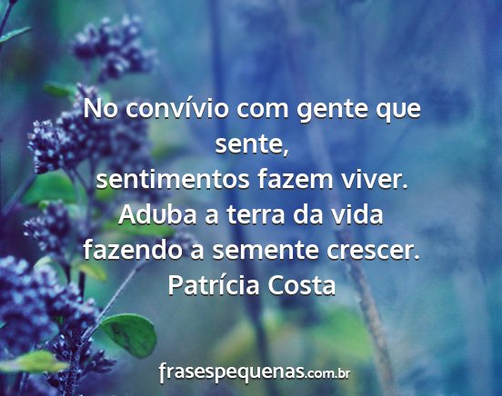 Patrícia Costa - No convívio com gente que sente, sentimentos...