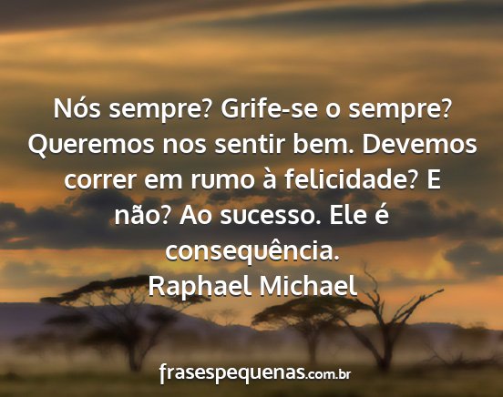 Raphael Michael - Nós sempre? Grife-se o sempre? Queremos nos...