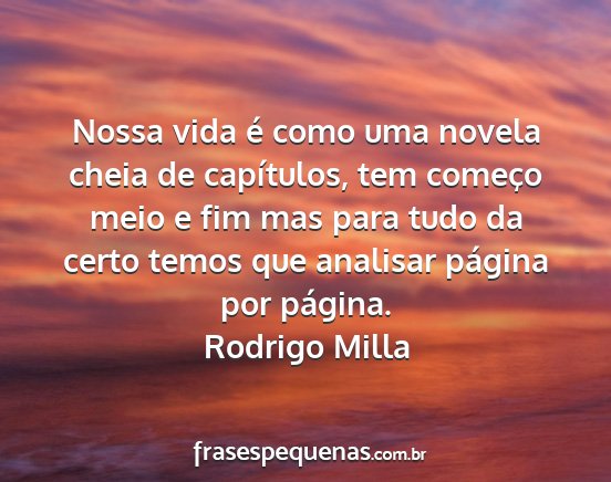 Rodrigo Milla - Nossa vida é como uma novela cheia de...