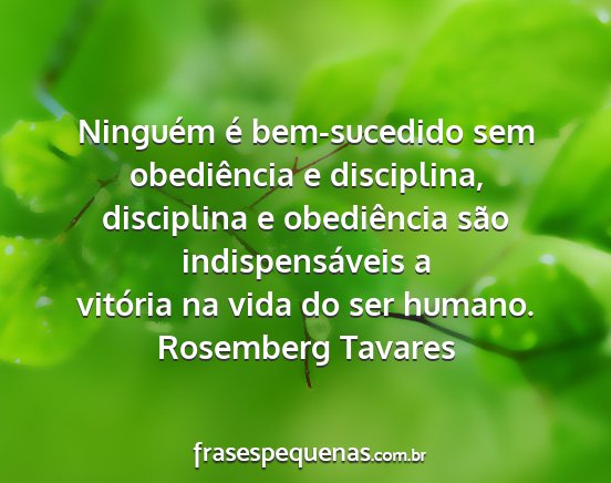 Rosemberg Tavares - Ninguém é bem-sucedido sem obediência e...