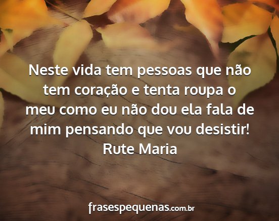 Rute Maria - Neste vida tem pessoas que não tem coração e...