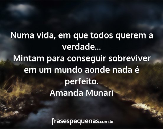 Amanda Munari - Numa vida, em que todos querem a verdade......