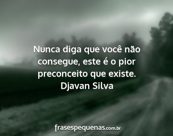 Djavan Silva - Nunca diga que você não consegue, este é o...