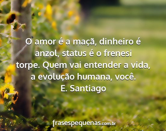 E. Santiago - O amor é a maçã, dinheiro é anzol, status é...
