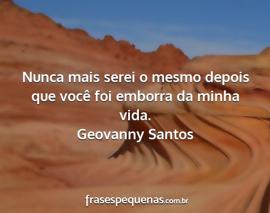 Geovanny Santos - Nunca mais serei o mesmo depois que você foi...