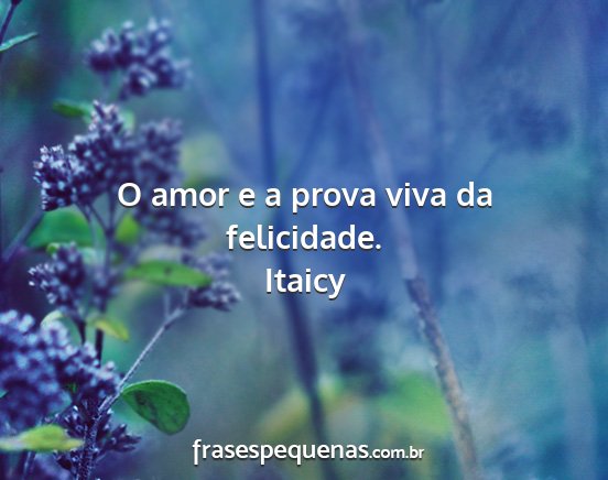 Itaicy - O amor e a prova viva da felicidade....