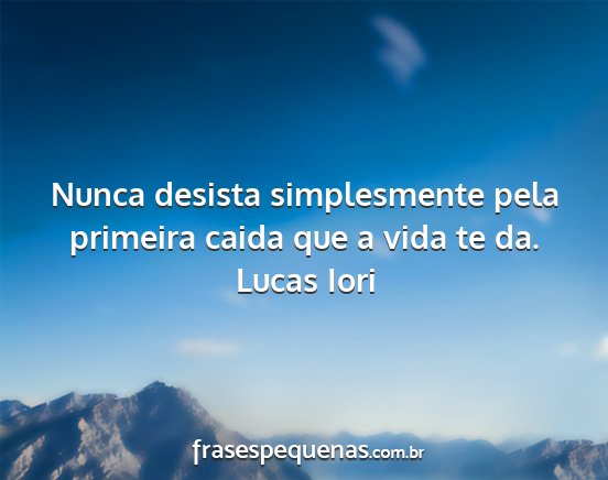 Lucas Iori - Nunca desista simplesmente pela primeira caida...