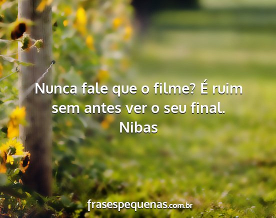 Nibas - Nunca fale que o filme? É ruim sem antes ver o...