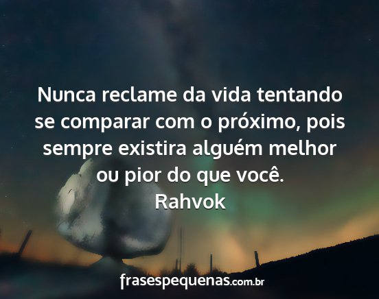 Rahvok - Nunca reclame da vida tentando se comparar com o...
