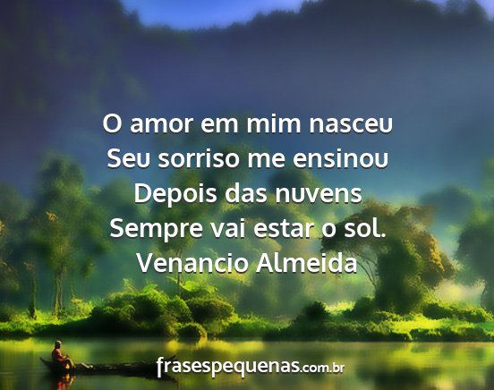 Venancio Almeida - O amor em mim nasceu Seu sorriso me ensinou...