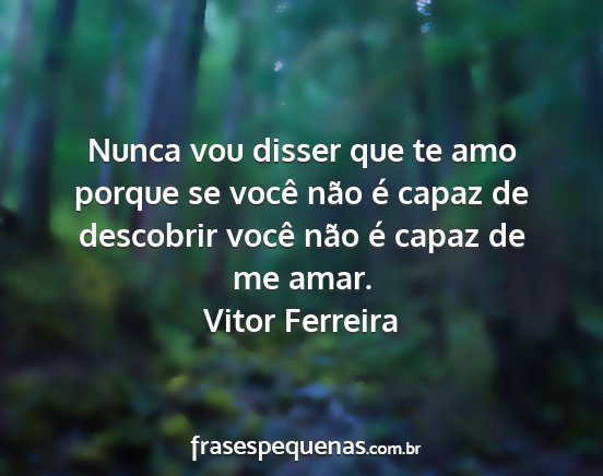 Vitor Ferreira - Nunca vou disser que te amo porque se você não...