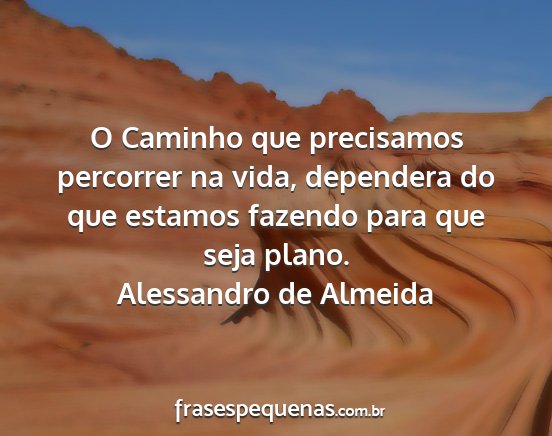 Alessandro de Almeida - O Caminho que precisamos percorrer na vida,...