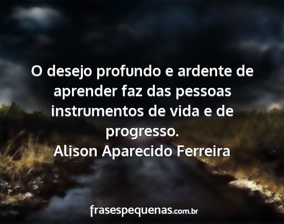 Alison Aparecido Ferreira - O desejo profundo e ardente de aprender faz das...