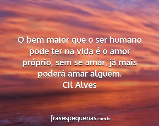 Cil Alves - O bem maior que o ser humano pode ter na vida é...