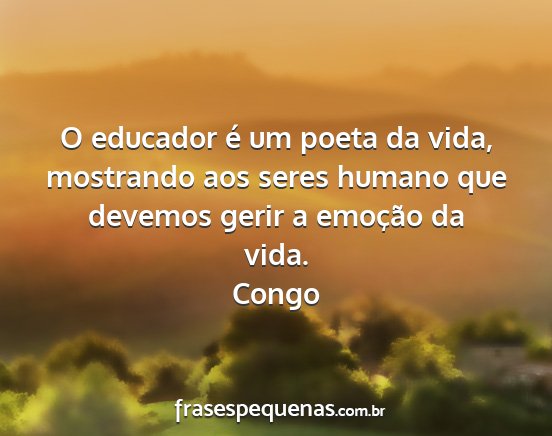 Congo - O educador é um poeta da vida, mostrando aos...