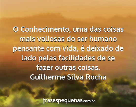 Guilherme Silva Rocha - O Conhecimento, uma das coisas mais valiosas do...