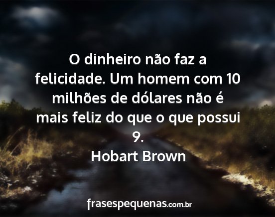 Hobart Brown - O dinheiro não faz a felicidade. Um homem com 10...