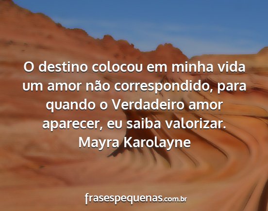 Mayra Karolayne - O destino colocou em minha vida um amor não...