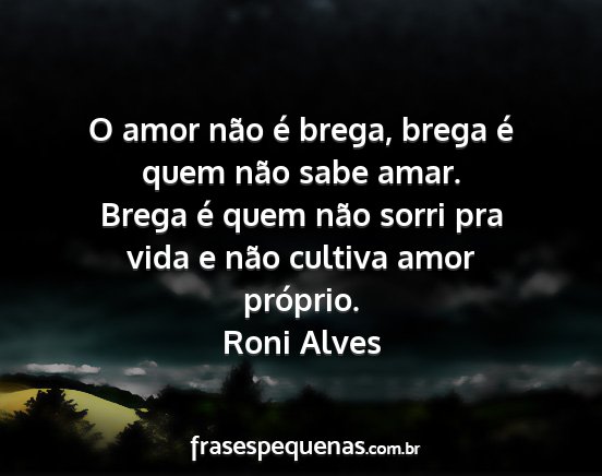 Roni Alves - O amor não é brega, brega é quem não sabe...
