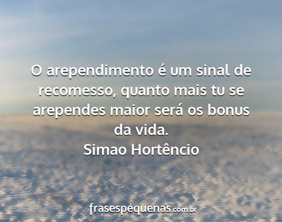 Simao Hortêncio - O arependimento é um sinal de recomesso, quanto...