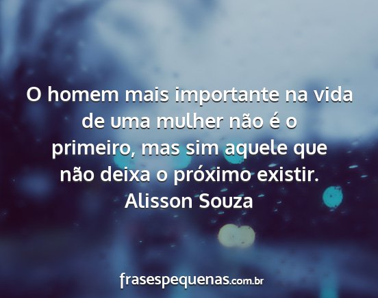 Alisson Souza - O homem mais importante na vida de uma mulher...