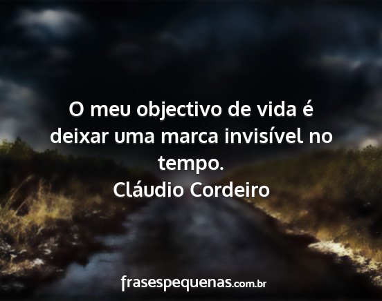 Cláudio Cordeiro - O meu objectivo de vida é deixar uma marca...