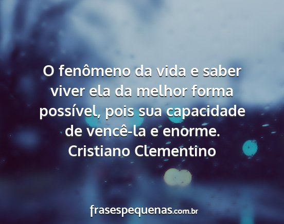 Cristiano Clementino - O fenômeno da vida e saber viver ela da melhor...