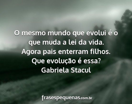 Gabriela Stacul - O mesmo mundo que evolui é o que muda a lei da...