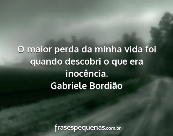 Gabriele Bordião - O maior perda da minha vida foi quando descobri o...