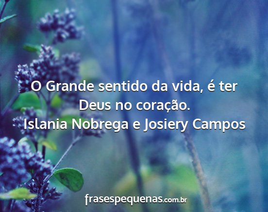 Islania Nobrega e Josiery Campos - O Grande sentido da vida, é ter Deus no...
